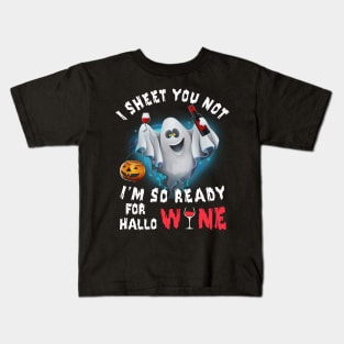 I Sheet You Not I'm So Ready For Hallo Wine Kids T-Shirt